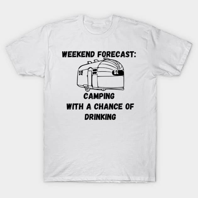 Airstream Camper Chance of Drinking T-Shirt by WereCampingthisWeekend